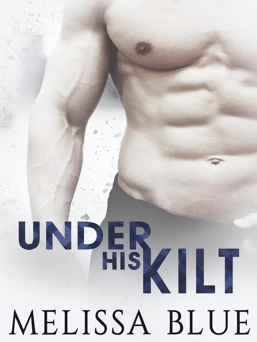 Title details for Under His Kilt by Melissa Blue - Wait list